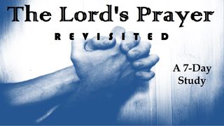 The Lord's Prayer Revisited Matthew 24:7-8 Amplified Bible, Classic Edition