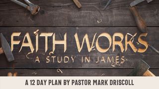 Faith Works: A Study in James James 5:4-6 The Message