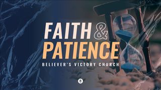 Faith and Patience 1 John 5:5 New Living Translation