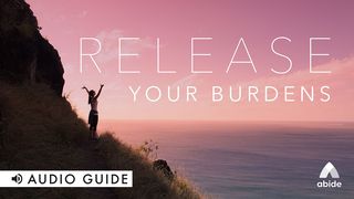 Release Your Burdens Psalms 34:4 The Passion Translation