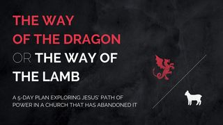 The Way of the Dragon or the Way of the Lamb  James 3:18 New American Standard Bible - NASB 1995
