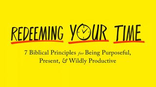Redeeming Your Time Mark 1:10-11 New Living Translation
