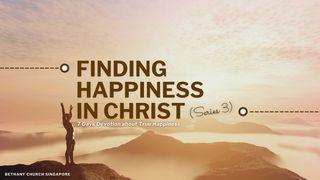 Finding Happiness in Christ (Series 3) Jeremiah 10:23-25 The Message