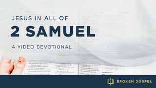 Jesus in All of 2 Samuel - A Video Devotional 2 Samuel 2:4-7 The Message
