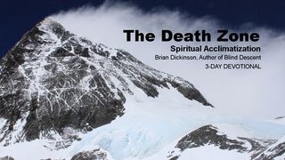 The Death Zone – Spiritual Acclimatization 1 Timothy 4:6-10 The Message
