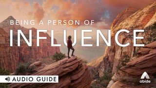 Being a Person of Influence 1 Thessalonians 4:11-12 New American Standard Bible - NASB 1995