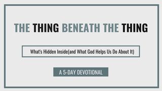 The Thing Beneath the Thing Hebrews 4:13-16 English Standard Version 2016