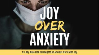 Joy Over Anxiety Matthew 25:28-30 The Message