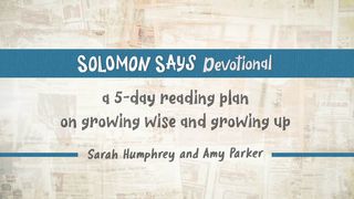 Solomon Says: A 5-Day Plan for Tweens Proverbs 1:1-6 The Message