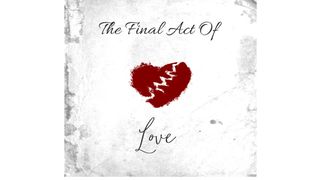 The Final Act of Love Deuteronomy 31:8 Contemporary English Version (Anglicised) 2012