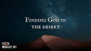 Finding God in the Desert 1 Kings 19:11-12 The Message