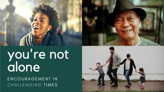 You're Not Alone: Encouragement in Challenging Times Isaiah 40:30-31 New Living Translation
