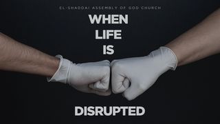 When Life Is Disrupted Matthew 1:20-23 The Message