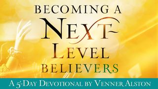 Becoming a Next-Level Believer John 17:14-19 New International Version