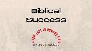 Biblical Success - A Few Laps in Romans 6,7,8 Romans 6:15-18 The Message