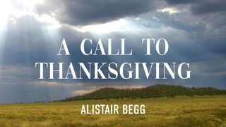 A Call to Thanksgiving Numbers 11:1-9 New Century Version