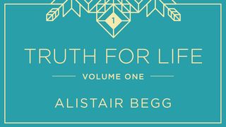 Truth For Life, Volume One 1 Thessalonians 1:5-10 The Message