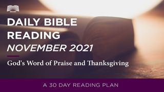 Daily Bible Reading: November 2021, God’s Word of Praise and Thanksgiving Psalms 105:1 American Standard Version