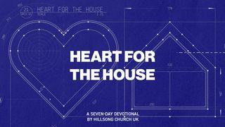 Heart for the House Devotional I Corinthians 3:16-17 New King James Version