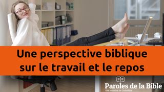Une Perspective Biblique Sur Le Travail Et Le Repos Genèse 1:30 Bible en français courant
