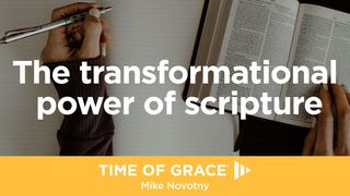 The Transformational Power of Scripture John 6:63 GOD'S WORD