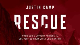 Rescue by Justin Camp 1 Thessalonians 5:9-11 The Message
