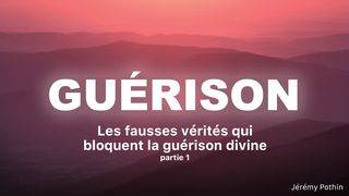 Guérison : les fausses vérités qui bloquent la guérison divine Jean 3:16 Bible Darby en français