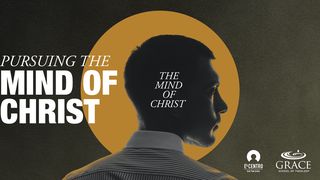 Pursuing the Mind of Christ  Philippians 3:13-15 English Standard Version 2016