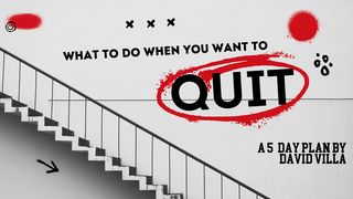 What To Do When You Want To Quit 1 Kings 19:11-12 New International Version