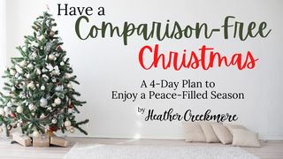 Have a Comparison-Free Christmas Psalms 8:4-8 New International Version