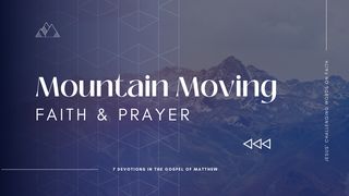 Mountain Moving Faith and Prayer Matthew 8:13 The Message