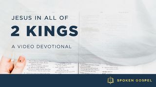 Jesus in All of 2 Kings - A Video Devotional  II Kings 6:7 New King James Version