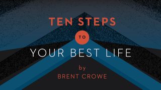 Ten Steps to Your Best Life by Brent Crowe  1 Samuel 18:1-16 Amplified Bible