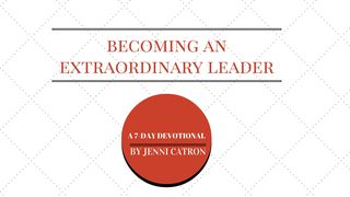 Becoming An Extraordinary Leader Hebrews 12:16 New International Version