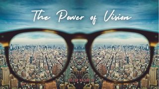 The Power of Vision Exodus 3:3 King James Version