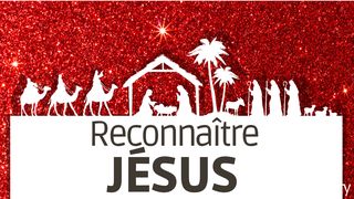 Reconnaître Jésus Luc 1:31-33 Bible Segond 21