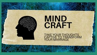 Mind Craft: Take Your Thoughts Captive to Transform Your Marriage  Proverbs 3:5-7 New Living Translation