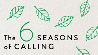 6 Seasons of Calling Mark 9:2-4 The Message