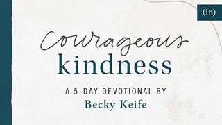 Courageous Kindness Mark 8:2 New Century Version