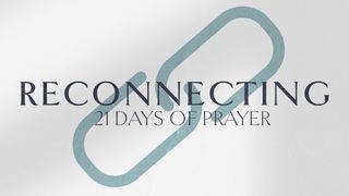 21 Days of Prayer: Reconnecting Matthew 18:6-9 The Message