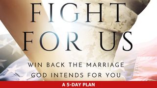 Fight for Us: Win Back the Marriage God Intends for You Mark 10:5-9 The Message