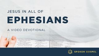 Jesus in All of Ephesians - A Video Devotional Ephesians 6:21-24 New International Version