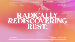 Radically Rediscovering Rest Acts 11:25-26 The Message