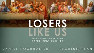 Losers Like Us Luke 22:26 New Living Translation