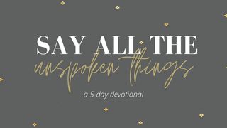 Say All the Unspoken Things: A Book of Letters Matthew 12:36 New Living Translation