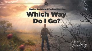 Which Way Do I Go? Genesis 24:1-67 New Living Translation
