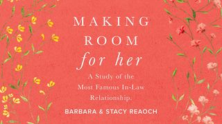 Making Room for Her: A Study of the Most Famous In-Law Relationship Genesis 16:13 New American Standard Bible - NASB 1995