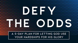 Defy the Odds 1 John 2:15-17 New Living Translation