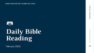 Daily Bible Reading – February 2022: God’s Renewing Word of Love Deuteronomy 6:20-24 The Message