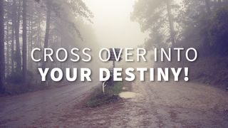 Cross Over Into Your Destiny Deuteronomy 1:29 New International Version